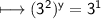 \\ \sf\longmapsto (3^2)^y=3^1