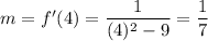 m = f'(4) = \dfrac{1}{(4)^2 - 9} = \dfrac{1}{7}