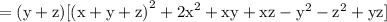\rm =(y + z)[ {(x + y + z)}^{2} +  {2x}^{2}    + xy +  xz - {y}^{2} - {z}^{2} + yz]