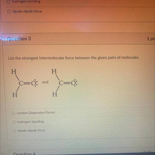 List the strongest intermolecular force between the given pairs of molecules.