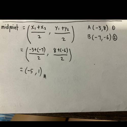 Find the midpoint of AB if A1-3, 8) and
BI-7, -6).