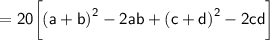 \sf \:  = 20\bigg[ {(a + b)}^{2} - 2ab +  {(c + d)}^{2} - 2cd\bigg]