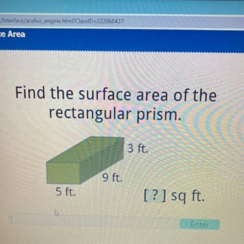 Find the surface area of the
rectangular prism.
3 ft.
9 ft.
5 ft.
[? ] sq ft.
