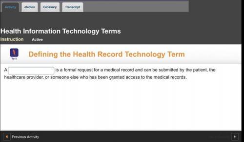 A (blank) is a formal request for a medical record and can be submitted by the patient, the healthc