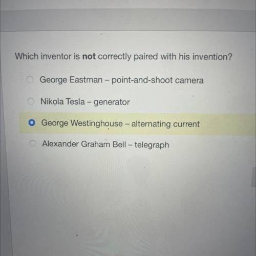 Which inventor is not correctly paired with his invention?

George Eastman - point-and-shoot camer