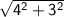 \mathsf{\red{ \sqrt{4^{2} +3^{2} } }}