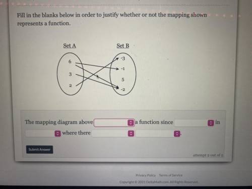 Fill in the blanks below in order to justify whether or not the mapping shown

represents a functi