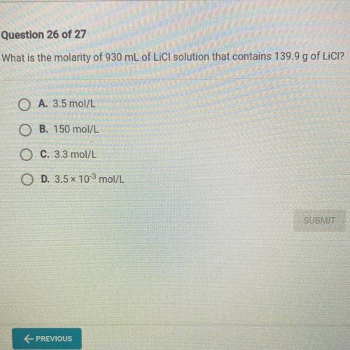 HELP ASAP!!!

What is the molarity of 930 mL of LiCl solution that contains 139.9 g of LiCI?
A. 3.