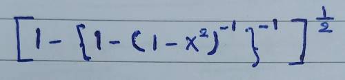 Simplify the following: [1−{1−(1−x^2)^−1}^−1]^1/2