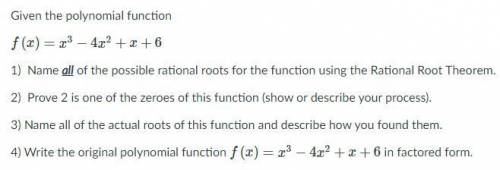 ANSWER QUICKLY

Given the polynomial function 
f(x)=x3−4x2+x+6
1) Name all of the possible ra