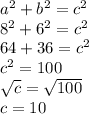 a^2+b^2=c^2\\8^2+6^2=c^2\\64+36=c^2\\c^2=100\\\sqrt{c} =\sqrt{100} \\c=10