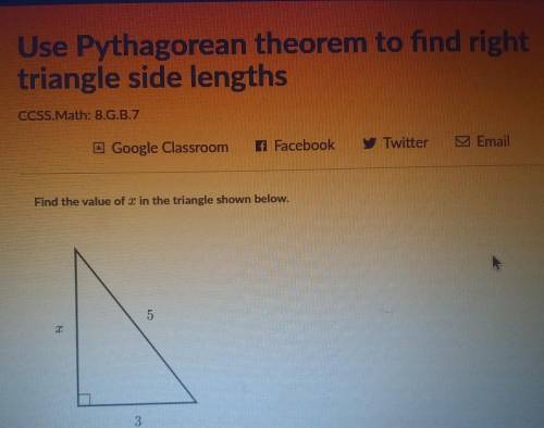 Use Pythagorean theorem to find right triangle side lengths the numbers are 5 and 3