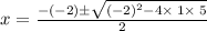 x=\frac{-\left(-2\right)\pm \sqrt{\left(-2\right)^2-4\times \:1\times \:5}}{2}