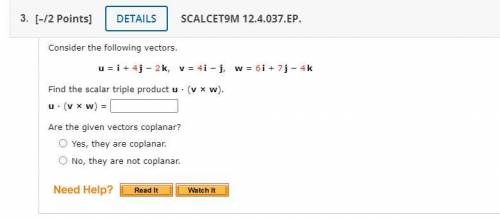 Consider the following vectors.

u = i + 4 j − 2 k, v = 4 i − j, w = 6 i + 7 j − 4 k
Find the scal