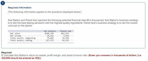 1. Calculate Sub Station’s return on assets, profit margin, and asset turnover ratio. (Enter your a