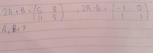 HelpThere is 2A+B and 2A-B can someone help to find A and B.