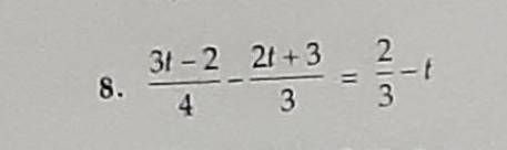 Solve: 3t-2/4 - 2t+3/3 = 2/3 - t