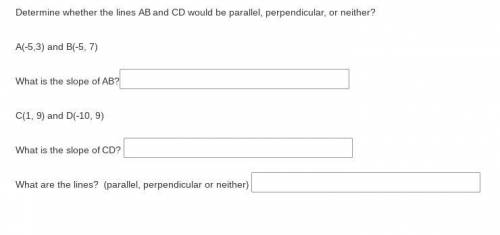 BRAINLIEST

Determine whether the lines AB and CD would be parallel, perpendicular, or neither?A(-