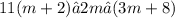 11(m+2)≤2m−(3m+8)