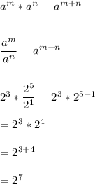 a^{m}*a^{n}= a^{m+n}\\\\\\\dfrac{a^{m}}{a^{n}} = a^{m-n}\\\\\\2^{3}*\dfrac{2^{5}}{2^{1}}=2^{3}*2^{5-1}\\\\=2^{3}*2^{4}\\\\=2^{3+4}\\\\=2^{7}