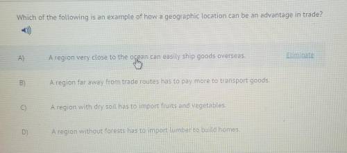 Which of the following is an example of how a geographic location can be an advantage in trade? A A