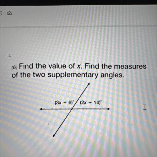 Find the value of x. Find the measures of the two supplementary angles