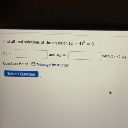Find all real solutions of the equation (x- 4)^2 = 9.