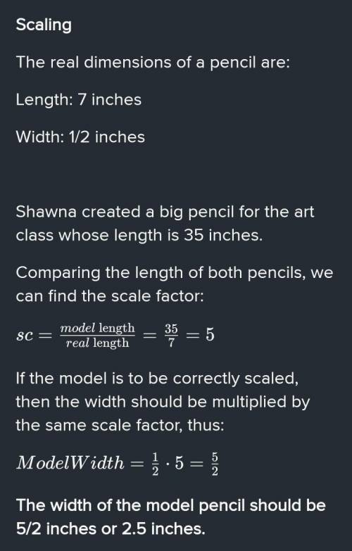 The length of a pencil is 7 inches and the width is 1/2 inches. Shawna created a scale factor of the