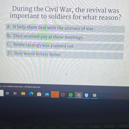 During the Civil War, the revival was

important to soldiers for what reason?
A. It help them deal
