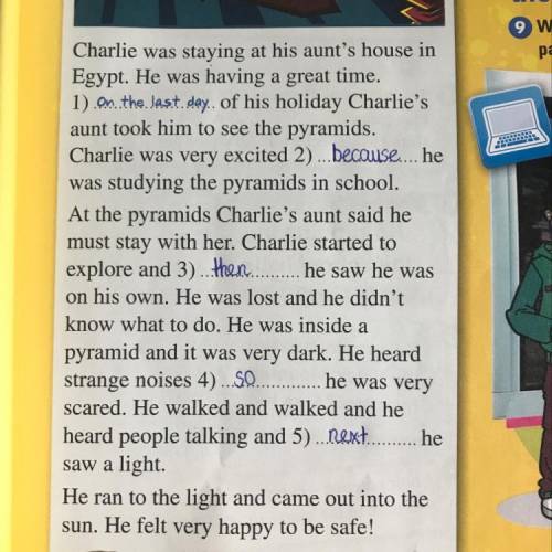 EXERCISE 6:Put (A-E) in the order they appear in Charlie’s story to make a plan.

A.What happened?