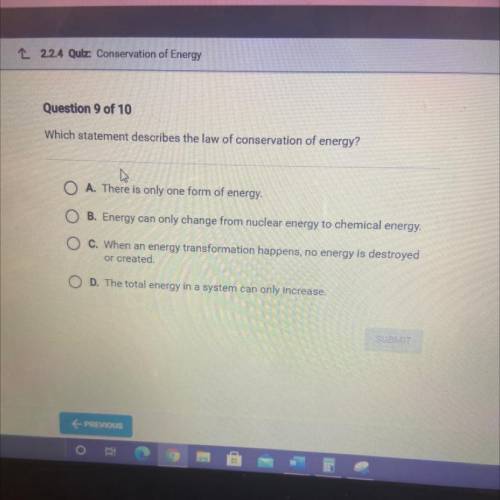 Which statement describes the law of conservation of energy?

O A. There is only one form of energ
