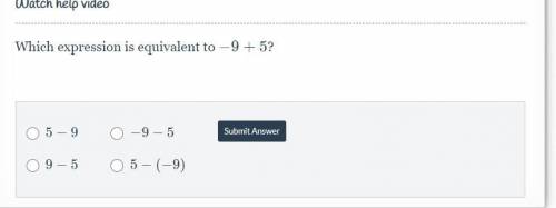 Help pls Which expression is equivalent to -9+5−9+5?