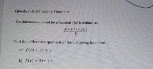 Question 6: Difference Quotient The difference quotient for a function f(x) is defined as