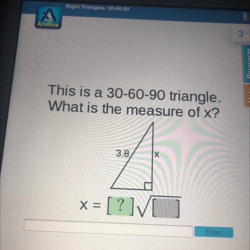 Help

 This is a 30-60-90 triangle.
What is the measure of x?
3.8
x
X
< = [?]
PLEASE HELP