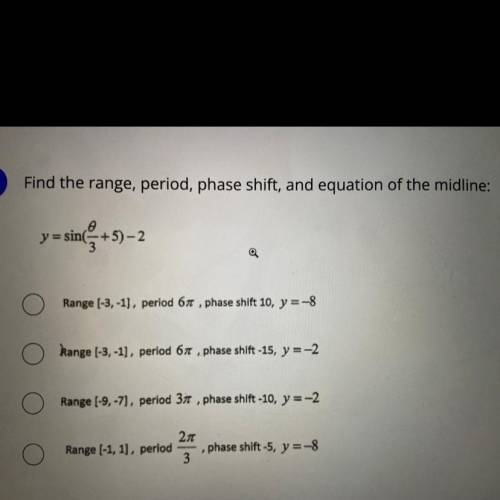 Find the range, period, phase shift, and equation of the middle line:
Y = sin(0/3 + 5) - 2