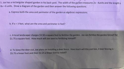 Joe has a rectangular shaped garden in his back yard. The width of the garden measures 2x - 4units