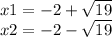x1 = -2+\sqrt{19} \\x2 = -2-\sqrt{19}