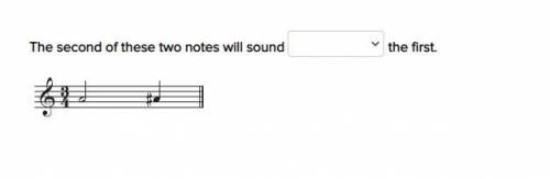 The second of these two notes will sound blank the first.

PLEASE HELP ME WITH THIS, 100 POINTS