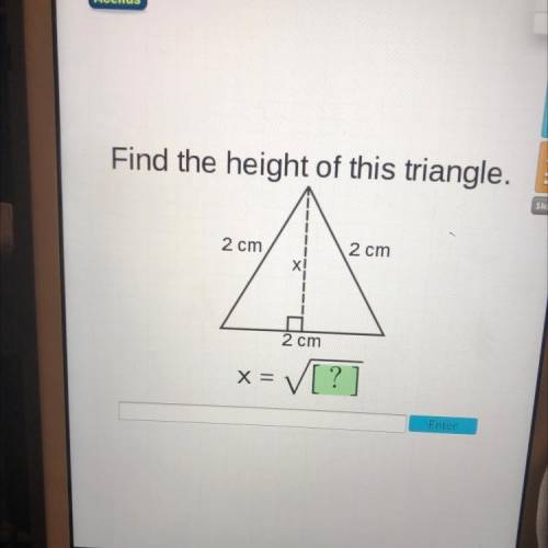 Please help im failing this is my senior year

Find the height of this triangle.
Help
Skip
2 cm
2