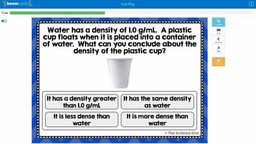 please hep!! water has a density of 1.0 g/mL. a plastic cup floats when it is placed into a contain
