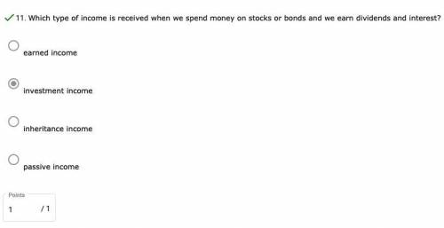 Which type of income is received when we spend money on stocks or bonds and we earn dividends and i