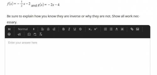 Are these functions inverses of each other?Be sure to explain how you know they are inverse or why