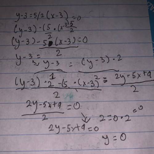 How do you solve this and what is the answer? 
y-3=5/2(x-3)