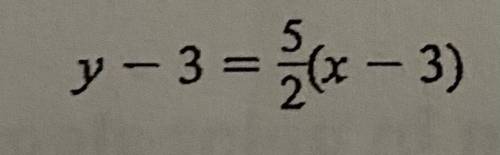 How do you solve this and what is the answer? 
y-3=5/2(x-3)