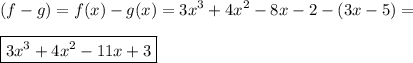 \displaystyle (f-g)=f(x)-g(x)  =3x^3+4x^2-8x-2-(3x-5 )= \\\\ \boxed{3x^3+4x^2-11x+3}