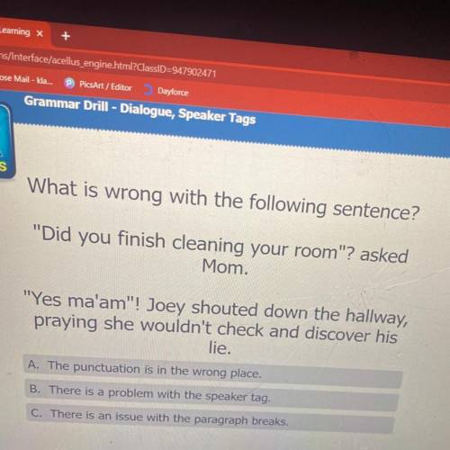 What is wrong with the following sentence?

Did you finish cleaning your room? asked
Mom.
Yes m