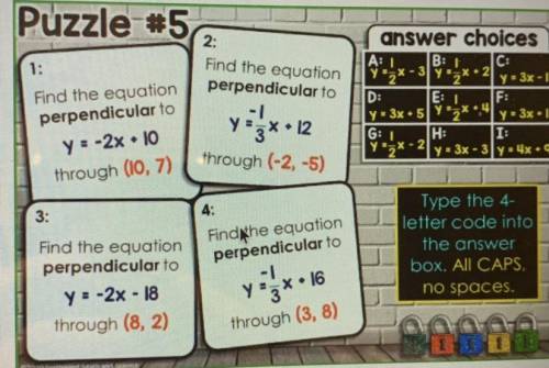 Puzzle #5

1:
2:
Find the equation
perpendicular to
A: 1
Find the equation
perpendicular to
y=-2x