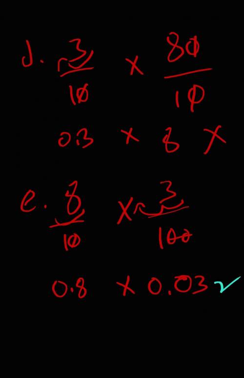 Hi! I need help with this!

Choose all the expressions that are equal to 0.8 x 0.03.
A. 8/100 x 3/1