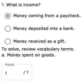 What is income?

✅Money coming from a paycheck.
- Money deposited into a bank.
- Money received as