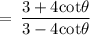 \rm \:  =  \: \dfrac{3 + 4cot\theta }{3 - 4cot\theta }
